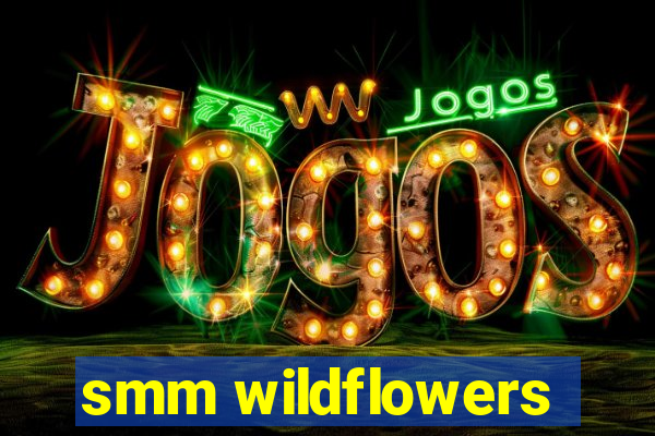 smm wildflowers